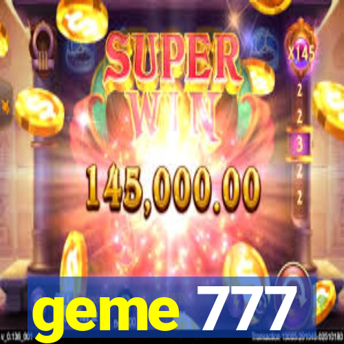 geme 777